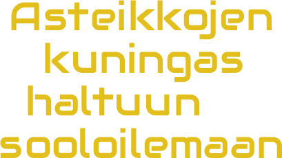 Asteikkojen kuningas haltuun ja sooloilemaan